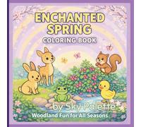 Enchanted Spring Coloring Book: Woodland Fun for All Seasons | 50 Enchanted Spring Coloring Pages for Kids Ages 8-12 Featuring Cute Woodland Animals, ... for All Seasons Coloring & Activity Books)