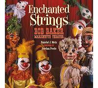 Enchanted Strings: A History of Bob Baker Marionette Theater