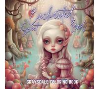 Enchanted Sweetland , Grayscale Coloring Book: 20 Super Cute Illustrations for Fairy Lovers