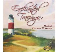 Enchanted Tracings: Music Of Carson Cooman