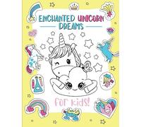 Enchanted Unicorn Dreams: A Magical Coloring Adventure for Kids Ages 2-8 Spark Imagination and Creativity with Whimsical Illustrations