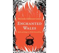 Enchanted Wales: Myth and Magic in Welsh Storytelling
