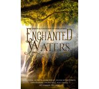Enchanted Waters: A Magical Collection of Short Stories (Enchanted Anthologies)