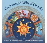 Enchanted Wheel Oracle : 45 Round Cards with Hand-Painted Art- Explore Spiritual Pathways, Portals, and Elemental Energy with the Celtic Wheel of the Year, Cycles of Nature, Includes 128-Page Illustra