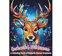 Enchanted Wilderness: A Coloring Book of Majestic Forest Creatures