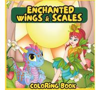 Enchanted Wings & Scales: A Dragon and Fairy Tale Coloring Book for Kids Ages 4-8