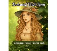 Enchanted Witch Forest: A Grayscale Fantasy Coloring Book