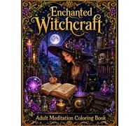 Enchanted Witchcraft: Adult Meditation Coloring Book