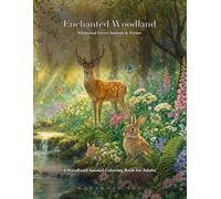 Enchanted Woodland: A Woodland Animal Coloring Book for Adults - Whimsical Forest Creatures & Nature