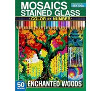 Enchanted Woods Stained Glass Mosaics Color by Number: 50 Enchanting Scenes of a Hidden World (Stained Glass Mosaics Color by Number Collection)