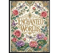 Enchanted Worlds Coloring Book: Teen - Adult coloring book