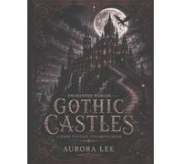 Enchanted Worlds: Gothic Castles: A Dark Fantasy Coloring Book (Enchanted Worlds: Dark Fantasy Coloring Books)