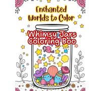 Enchanted Worlds to Color: Whimsy Jars Coloring Book