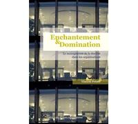 Enchantement et domination. Le management de la docilité dans les organisations de Vincent Petitet (11 juin 2007) Broché