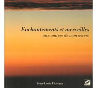 Enchantements et merveilles: aux sources de mon œuvre