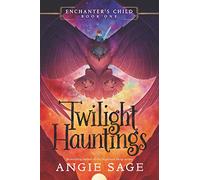 Enchanter’s Child, Book One: Twilight Hauntings