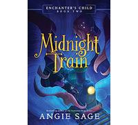 Enchanter's Child, Book Two: Midnight Train