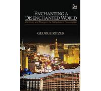 Enchanting a Disenchanted World: Continuity and Change in the Cathedrals of Consumption