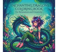 Enchanting Dragons Coloring Book: A Fantasy Dragon Coloring Adventure Filled with Magical Creatures, Cute Scenes, and Relaxing Designs