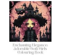 Enchanting Elegance: Adorable Goth Women Coloring Book: Embrace the Dark Charm of Whimsical Goth Women