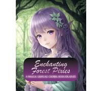 Enchanting Forest Pixies: A Magical Grayscale Coloring Book for Adults: Explore the mystical realm of grayscale forest pixies and bring them to life with vivid colors