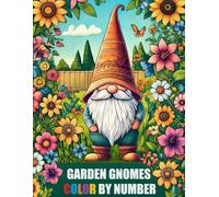 Enchanting Garden Gnomes Color By Number Coloring Book: Cute Collection of Gnome Coloring Book For Adults, Seniors & Kids