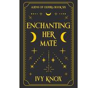 Enchanting Her Mate: Aliens of Oluura: Book 6 (A Sci-Fi Alien Romance) (Discreet Cover) (Aliens of Oluura (Discreet Covers))