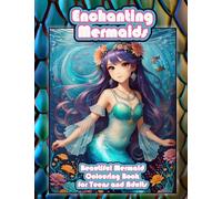 Enchanting Mermaids: Beautiful Mermaid Colouring Book for Teens and Adults: Underwater Wonders: Explore the Beauty of the Sea through Coloring