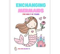 Enchanting Mermaids Coloring Book for Kids Ages 5-10: Cute and Calm Ocean Coloring Pages with Sweet Mermaids and Sea Animals