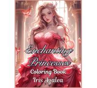 Enchanting Princess Coloring Book for Adults and Teens - 50 Exquisite Images to Ignite Your Imagination: Adult Coloring book of Princesses for Adults ... for relaxation (Fairytale Fantasy Collection)