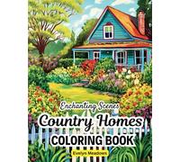 Enchanting Scenes Country Homes Coloring Book: Escape to the Tranquil Countryside: A Relaxing Coloring Book for Teens, Adults, and Seniors | Discover ... as You Embark on a Serene Artistic Adventure