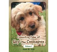 Enchanting Tales of Sky the Cockapoo: Volume I