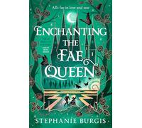 Enchanting the Fae Queen: The second instalment in the magical Queens of Villainy romantasy series (Queens of Villainy, 2)