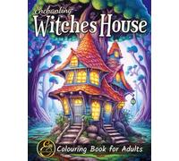 Enchanting Witches House: Colouring Book for Adults with Whimsical Homes and the Mystical World of Witches