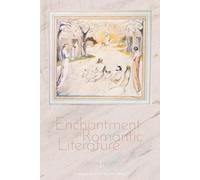 Enchantment in Romantic Literature (Liverpool English Texts and Studies, 103)