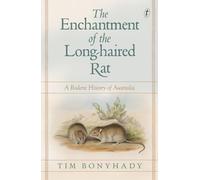Enchantment of the Long-haired Rat, The: A Rodent History of Australia