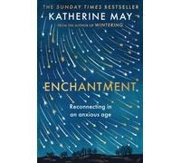 Enchantment : Reconnecting in an Anxious Age