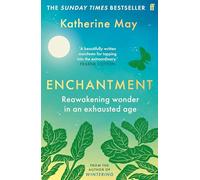 Enchantment : Reawakening Wonder in an Exhausted Age