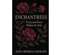 Enchantress: Poetry and Power Without the Tools