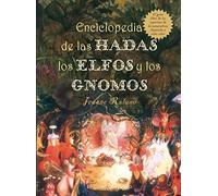 Enciclopedia de las Hadas, los Elfos y los Gnomos: El Gran Libro de los Espiritus de la Naturaleza (Magia y Ocultismo)