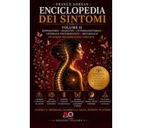 Enciclopedia dei Sintomi - Volume II: Comprendere il linguaggio del corpo attraverso la psicosomatica, le emozioni e la consapevolezza (Il Codice Interiore)