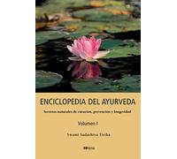 ENCICLOPEDIA DEL AYURVEDA - Volumen I: Secretos naturales de curación, prevención y longevidad