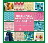 Enciclopedia delle tecniche a uncinetto. Una guida completa e illustrata alle tecniche tradizionali e moderne