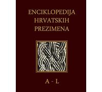 Enciklopedija hrvatskih prezimena (A-L): Encyclopedia of Croatian Surnames: Volume 1