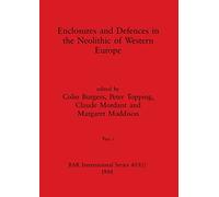 Enclosures and Defences in the Neolithic of Western Europe, Part i: 403 (BAR International)