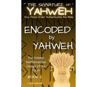 Encoded by Yahweh: The Hidden Mathematical Design of the Torah (Signature of Yahweh)