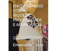ENCONTRANDO COM A RIQUEZA, PROSPERIDADE E ABUNDANCIA: Conecte-se com os arquétipos da prosperidade através das mandalas e da arteterapia (CONEXÃO COM ARQUETIPOS PELA ARTETERAPIA)