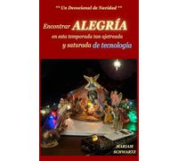Encontrar ALEGRÍA en esta temporada tan ajetreada y saturada de tecnología: Un Devocional de Navidad