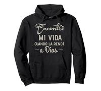 Encontré mi vida cuando la rendí a Dios Pullover Hoodie