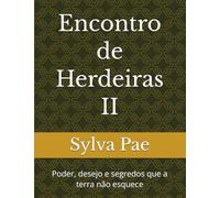 Encontro de Herdeiras II: Poder, desejo e segredos que a terra não esquece